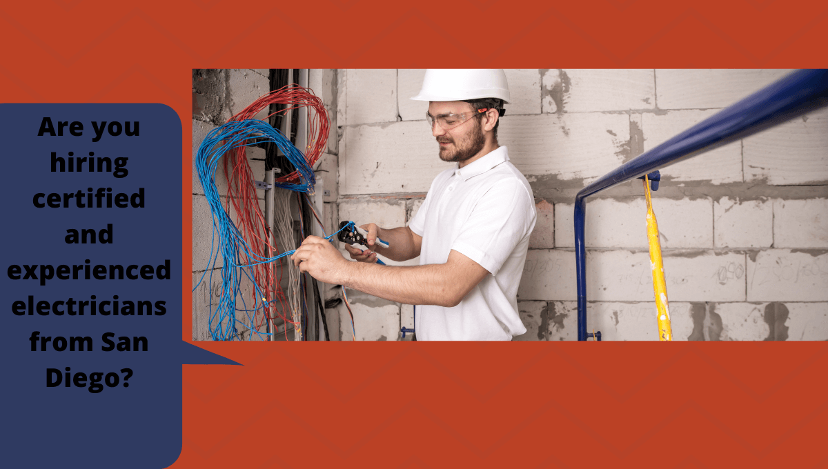 Are you hiring certified and experienced electricians from San Diego