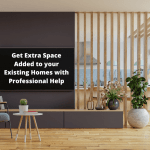 Get Extra Space Added to your Existing Homes with Professional Help