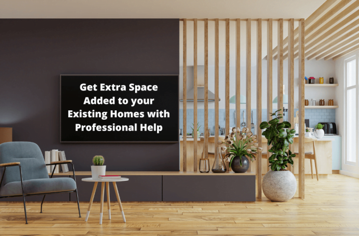 Get Extra Space Added to your Existing Homes with Professional Help