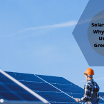 Solar Energy and Why We Should Use it for a Greener World