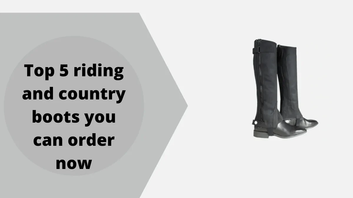 Top 5 riding and country boots you can order now