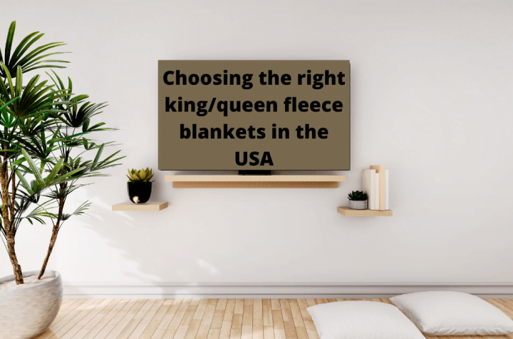 Choosing the right kingqueen fleece blankets in the USA