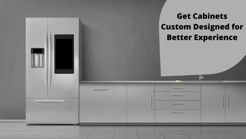 Get Cabinets Custom Designed for Better Experience￼