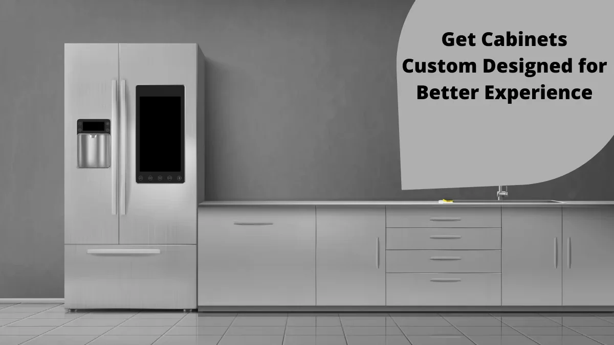 Get Cabinets Custom Designed for Better Experience￼