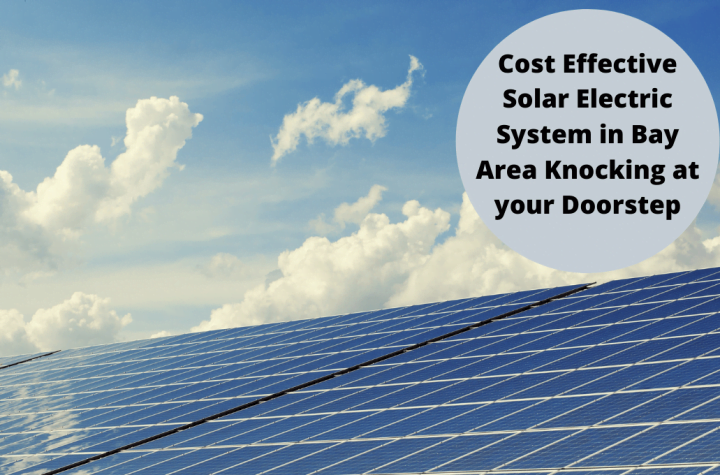 Cost Effective Solar Electric System in Bay Area Knocking at your Doorstep