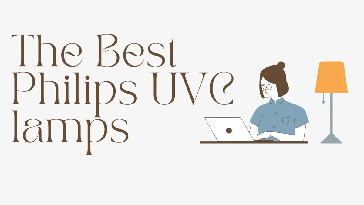 Looking For The Best Philips UVC lamps For Your Uses