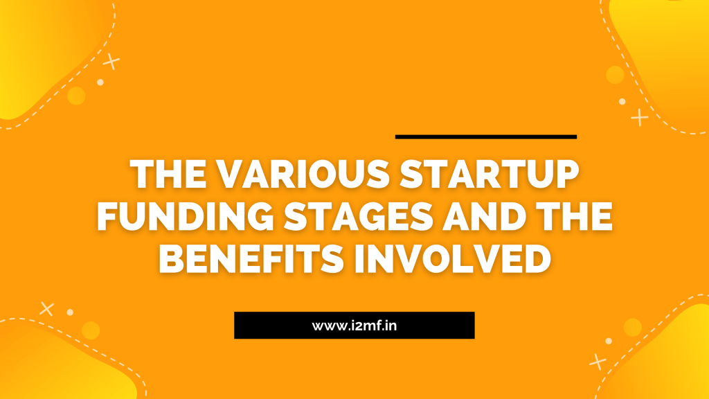 The Various Startup Funding Stages And The Benefits Involved