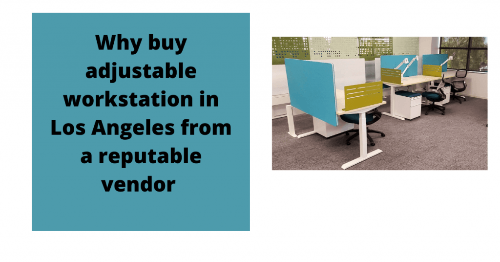 Why buy adjustable workstation in Los Angeles from a reputable vendor
