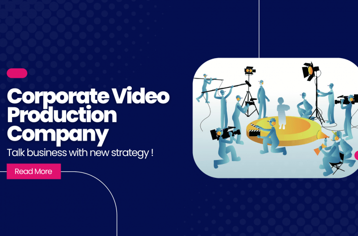 Create Brand Awareness Among The Mass With A Corporate Video Production Company