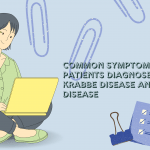 Common Symptoms of the Patients Diagnosed with Krabbe Disease And Gaucher Disease