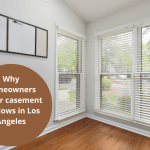 Why homeowners prefer casement windows in Los Angeles