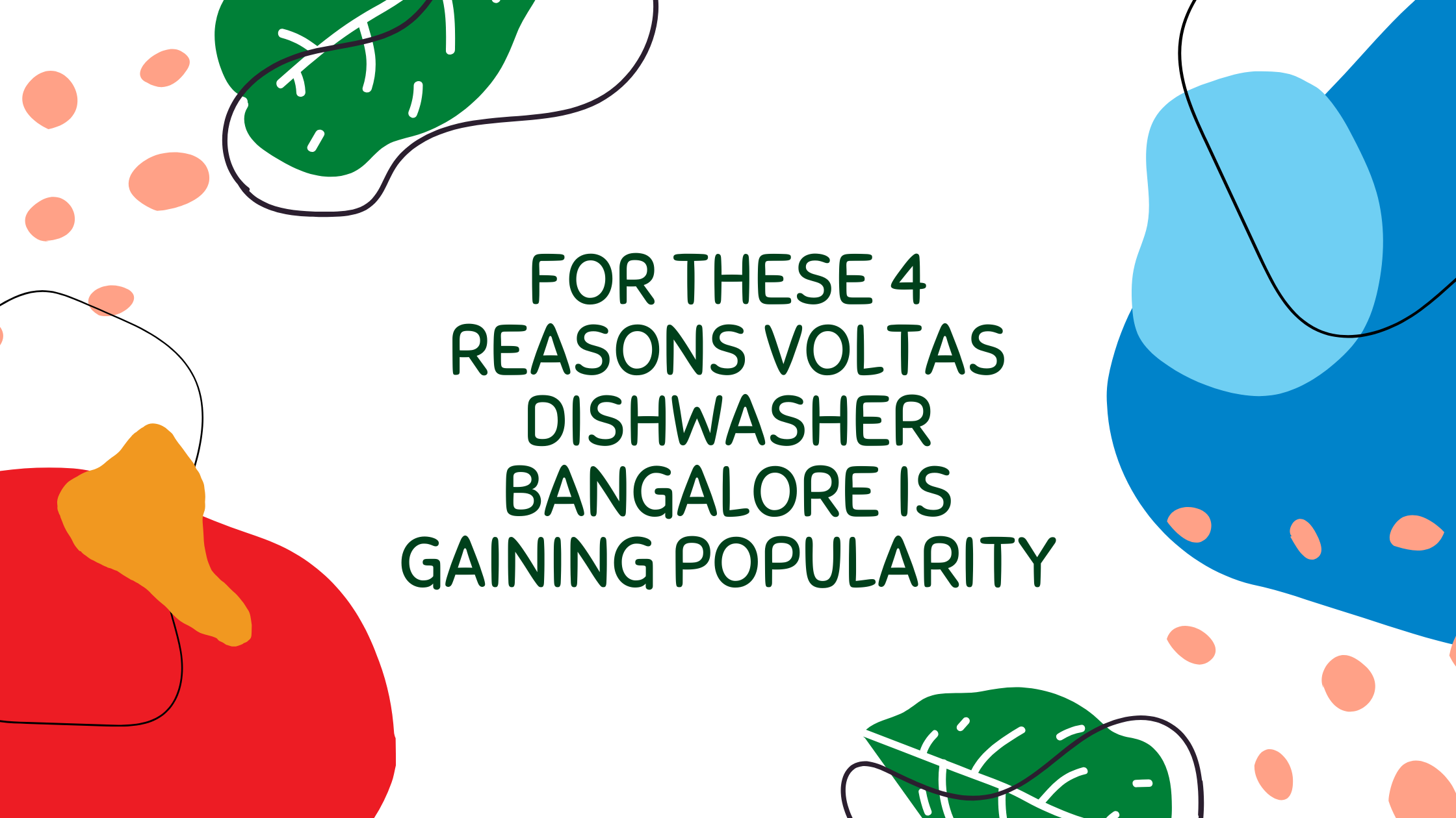 For these 4 reasons Voltas dishwasher Bangalore is gaining popularity