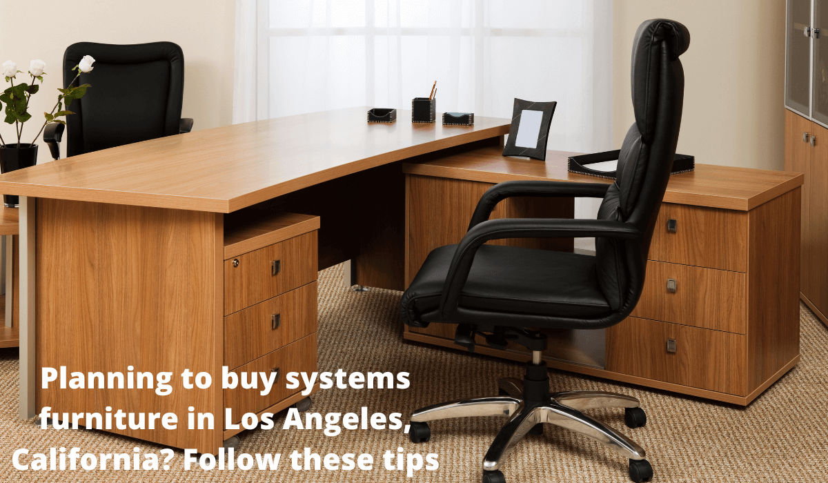 Planning to buy systems furniture in Los Angeles, California? Follow these tips