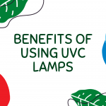 5 Key Benefits of using UVC Lamps