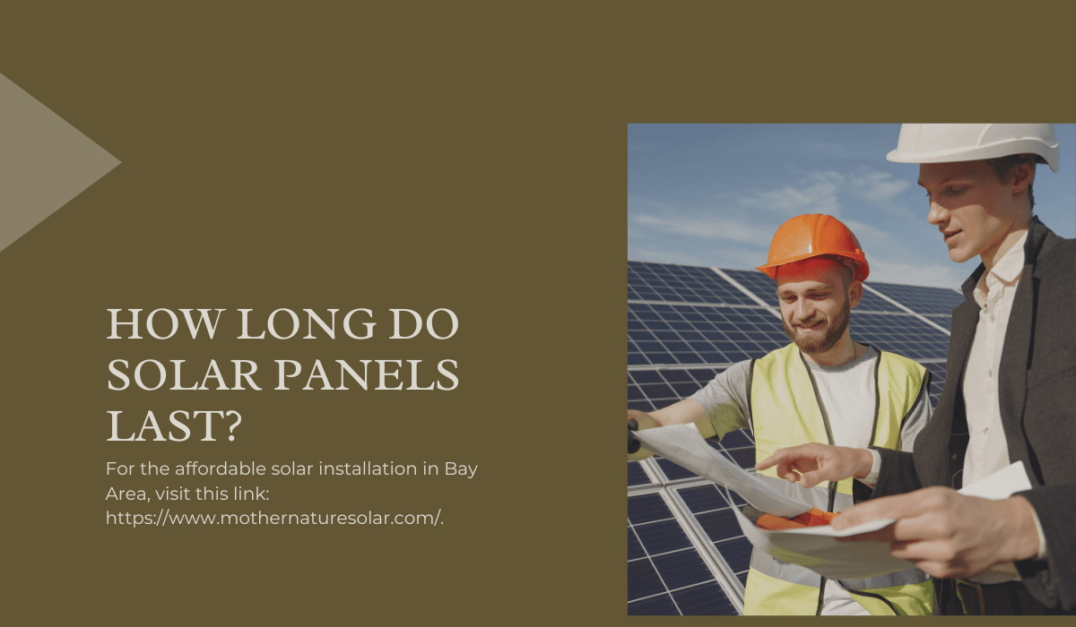 How long do solar panels last?