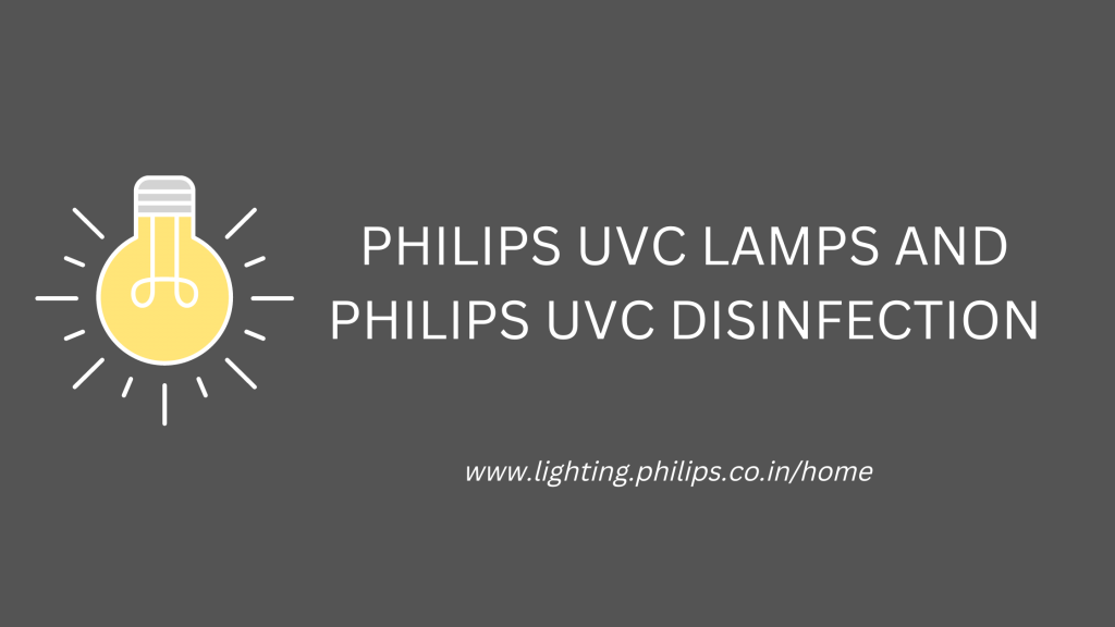 8 Benefits of Using Philips UVC lamps and Philips UVC disinfection