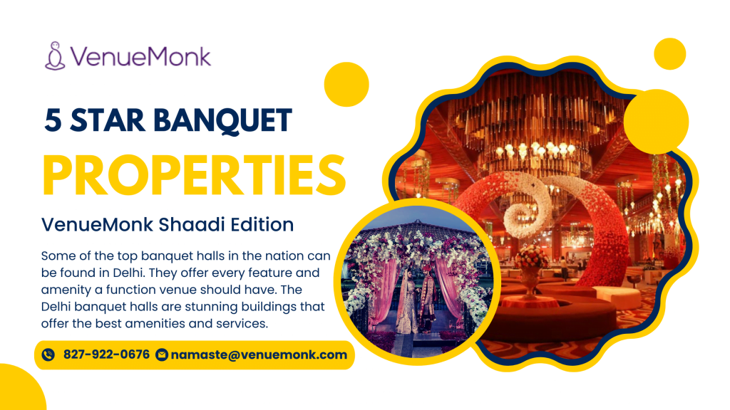 A List Of The Best 5 Star Banquet Properties In Delhi That Are Ideal For This Shaadi Season - VenueMonk Shaadi Edition