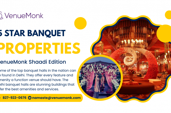 A List Of The Best 5 Star Banquet Properties In Delhi That Are Ideal For This Shaadi Season - VenueMonk Shaadi Edition