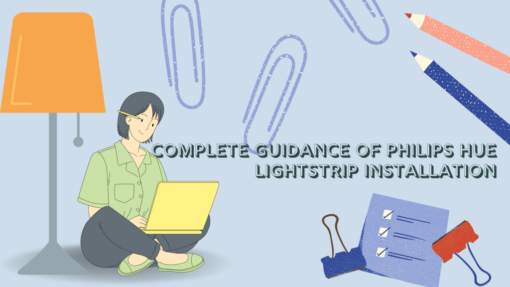 Complete Guidance of Philips Hue lightstrip installation