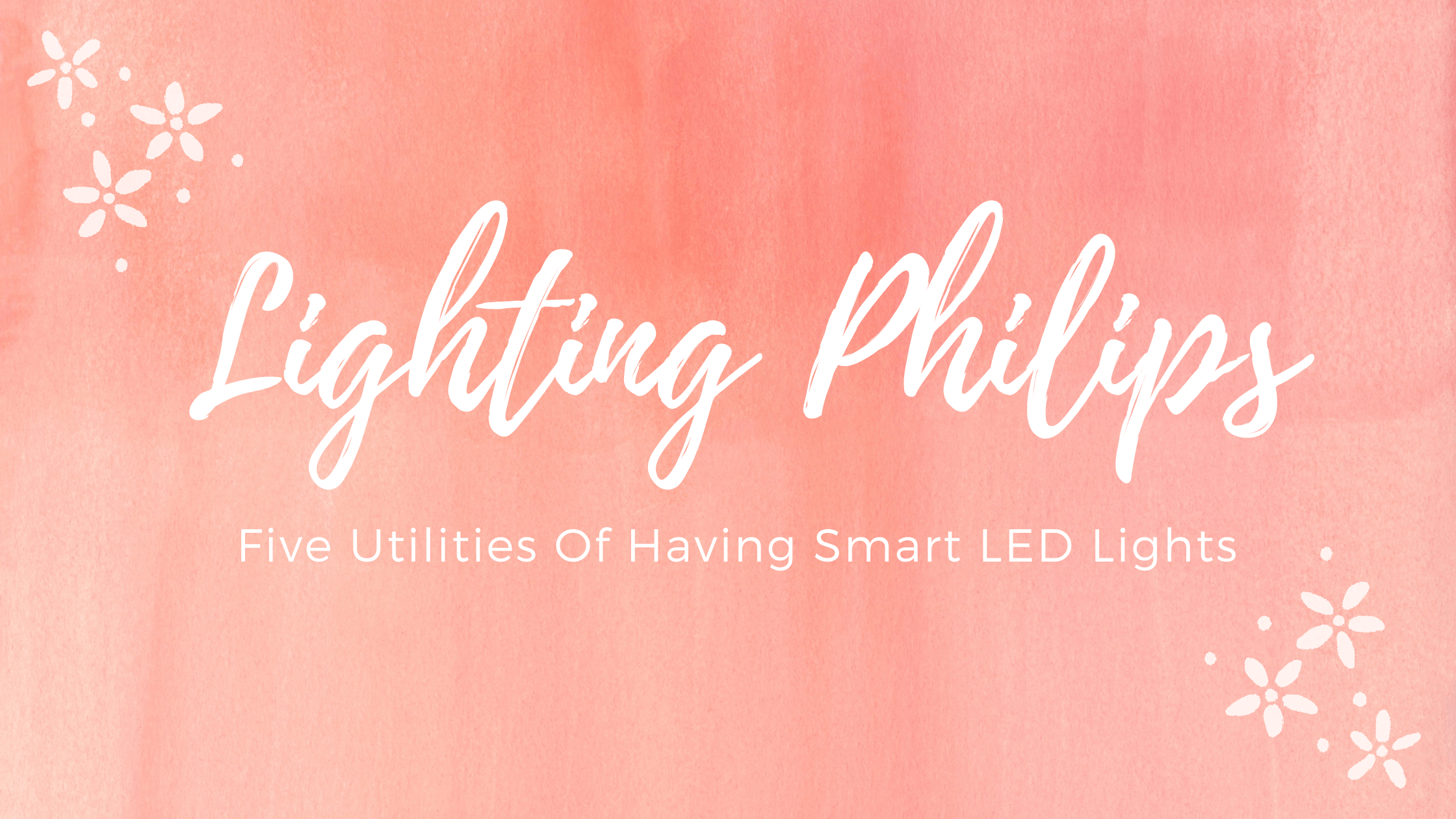 Five Utilities Of Having Smart LED Lights