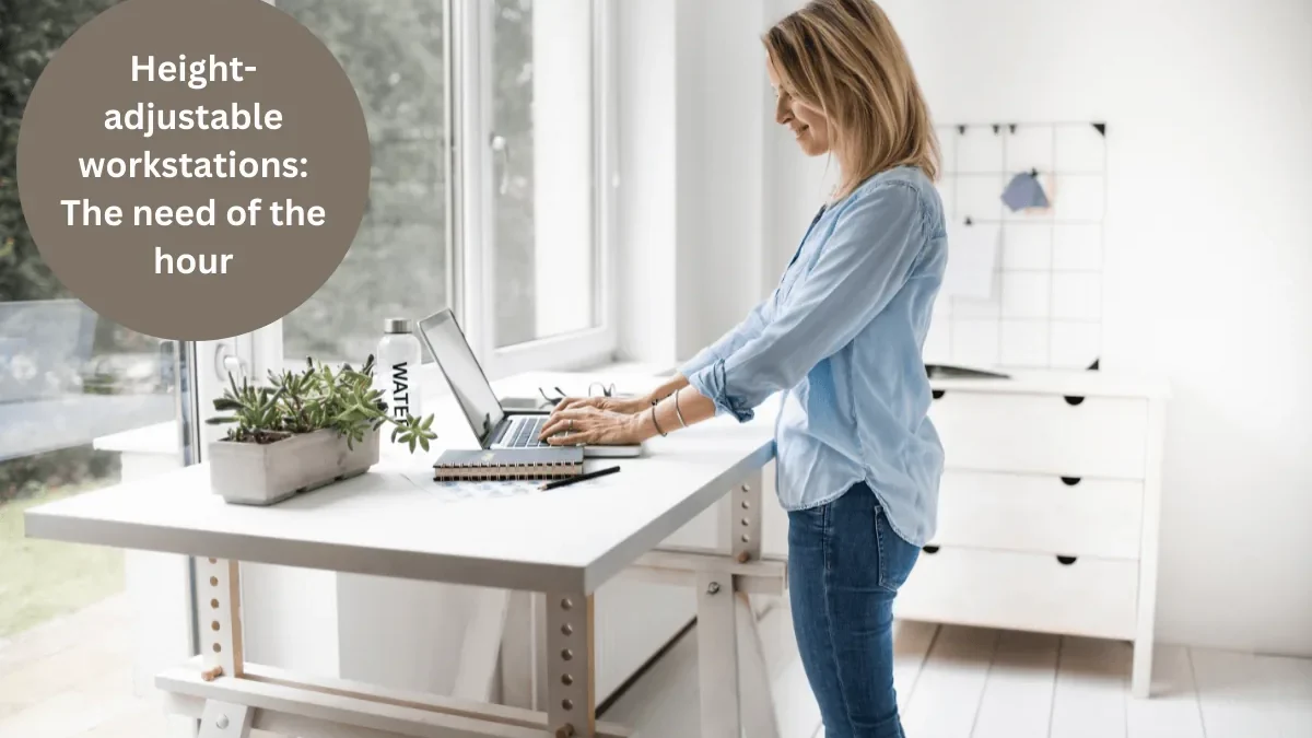 Height-adjustable workstations: The need of the hour