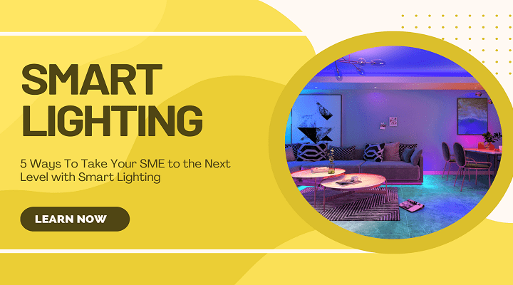 5 Ways To Take Your SME to the Next Level with Smart Lighting