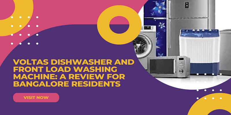 Voltas Dishwasher and Front Load Washing Machine: A Review for Bangalore Residents