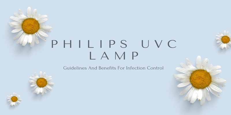 The Philips UVC Lamp Guidelines And Benefits For Infection Control