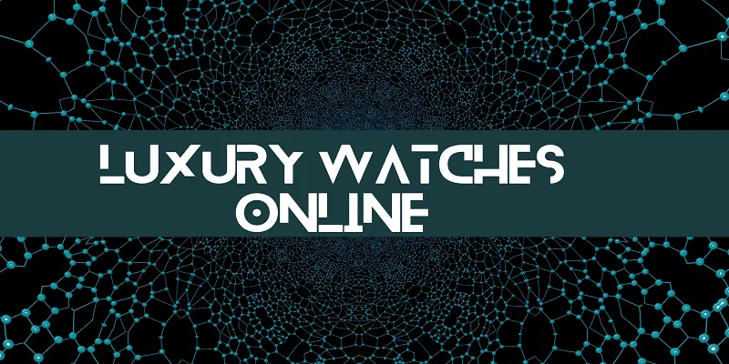 How to Authenticate Luxury Watches Online: Ensuring Your Purchase is Genuine