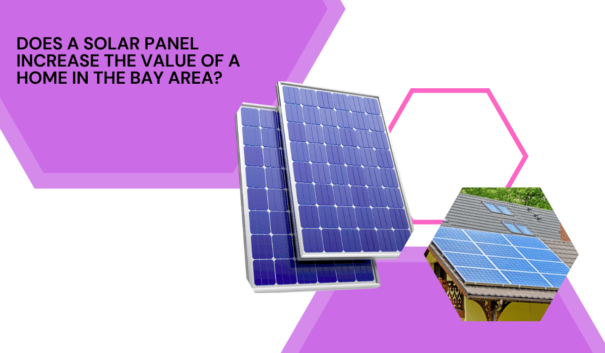 Does a Solar Panel Increase the Value of a Home in the Bay Area?