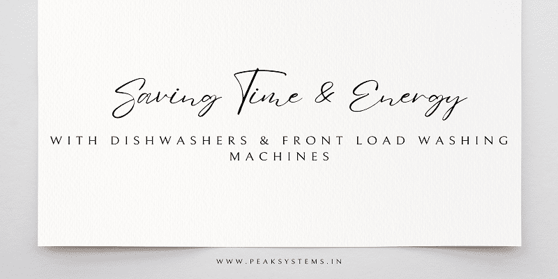 Saving Time & Energy With Dishwashers & Front Load Washing Machines