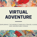 Embark on a Virtual Adventure: Exploring the World Through Travel Vlogs and Adventure Videos