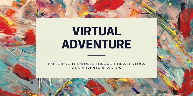 Embark on a Virtual Adventure: Exploring the World Through Travel Vlogs and Adventure Videos