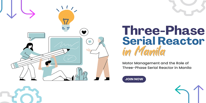 Motor Management and the Role of Three-Phase Serial Reactor in Manila