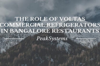 The Role of Voltas Commercial Refrigerators in Bangalore Restaurants