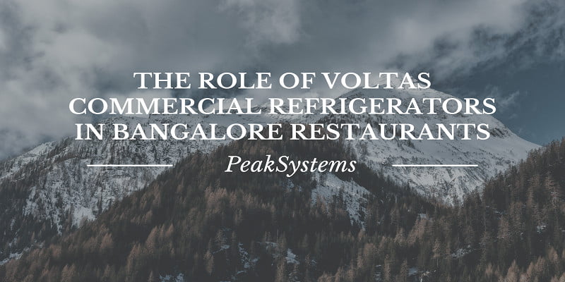 The Role of Voltas Commercial Refrigerators in Bangalore Restaurants