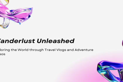 Wanderlust Unleashed Exploring the World through Travel Vlogs and Adventure Videos