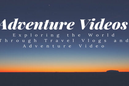 Exploring the World Through Travel Vlogs and Adventure Videos