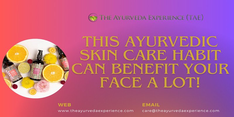 This Ayurvedic Skin Care Habit Can Benefit Your Face A lot!