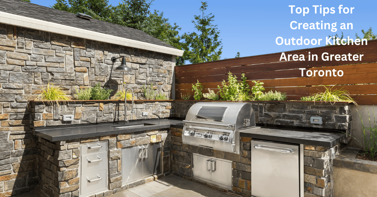 Top Tips for Creating an Outdoor Kitchen Area in Greater Toronto