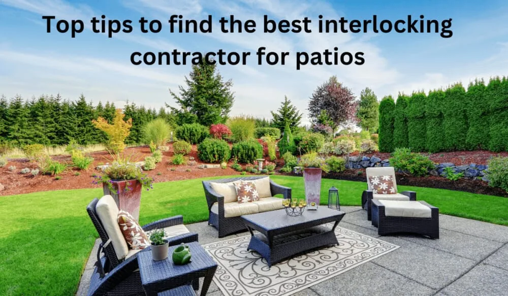 Top tips to find the best interlocking contractor for patios
