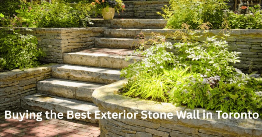 Buying the Best Exterior Stone Wall in Toronto